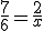 \frac{7}{6}=\frac{2}{x}